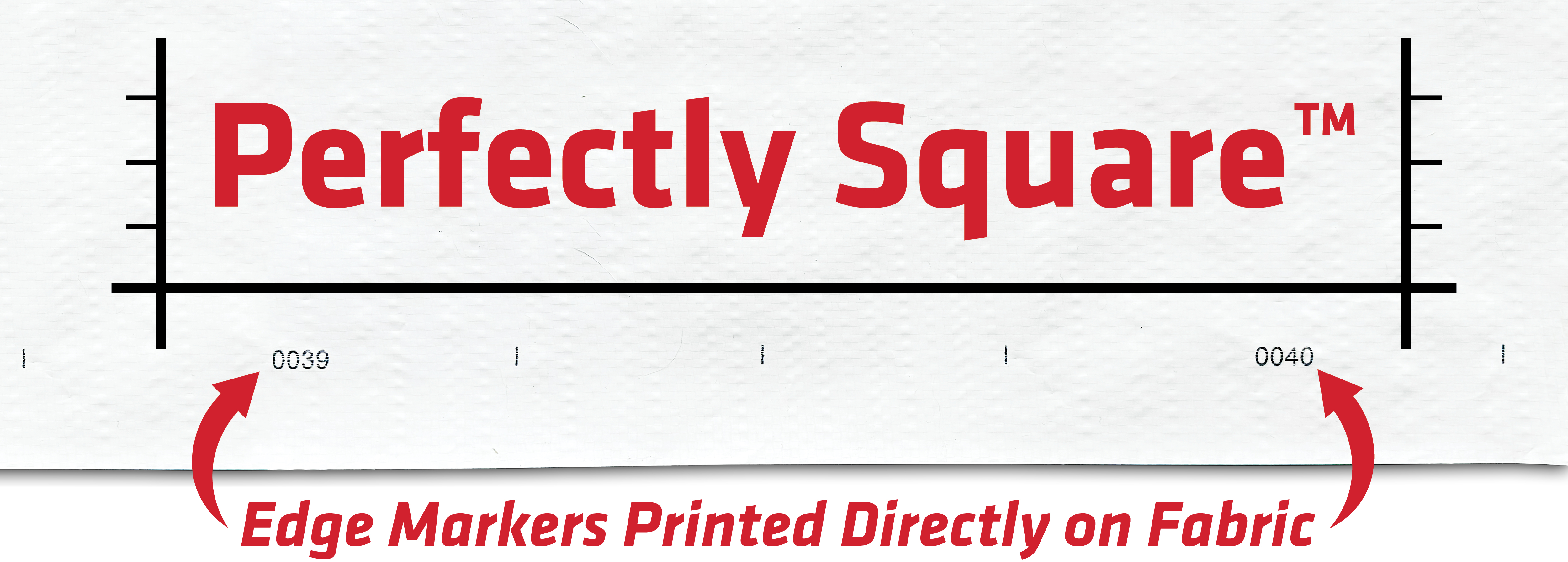 Perfectly Square Edge Markers™ printed directly on Syseal™ fabric